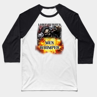 i like it when men whimper Baseball T-Shirt